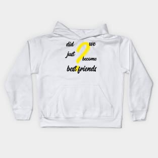 did we just become best friends Kids Hoodie